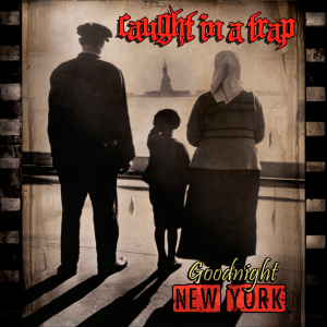 Caught In A Trap - Goodnight New York [2014]