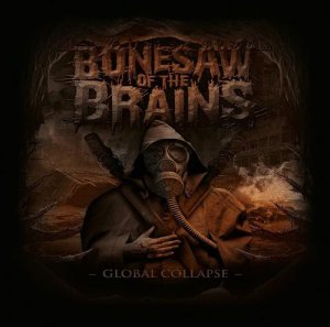 Bonesaw Of The Brains - Global Collapse (2014)