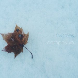 Riverses - Composure (Single) [2014]