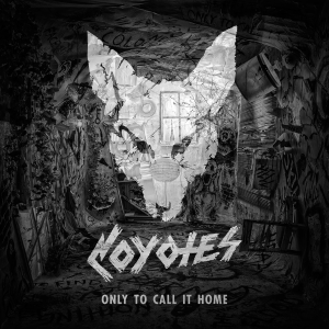 Coyotes - Only To Call It Home [2014]