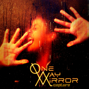 One-Way Mirror - Capture [2015]