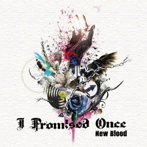 I Promised Once - New Blood (EP) [2015]