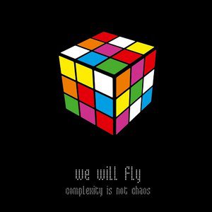 We Will Fly - Complexity Is Not Chaos [2014]