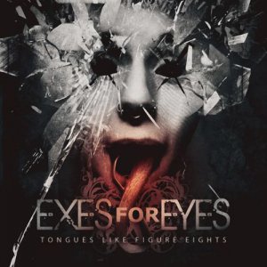 Exes For Eyes - Tongues Like Figure Eights [2014]
