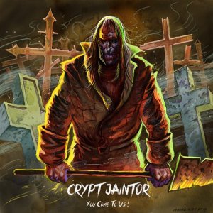Crypt Jaintor - You Come To Us! [2015]