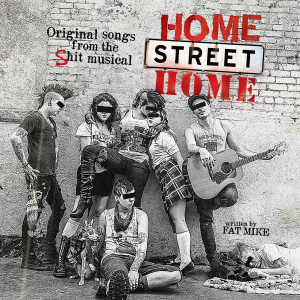 Home Street Home - Home Street Home: Original Songs from the Shit Musical &#8206;[2015]