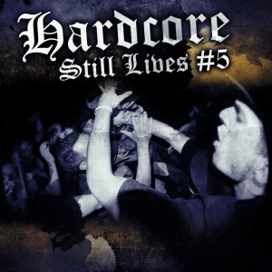 V.A. - Hardcore Still Lives: Vol. 5 [2014]