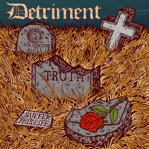 Detriment - Suffer This Life [2015]