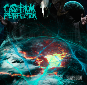 Cast From Perfection - Scapegoat [2014]