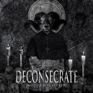 Deconsecrate - Nothing Is Sacred [2015]