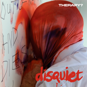 Therapy? - Disquiet [2015]