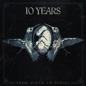 10 Years - From Birth To Burial [2015]