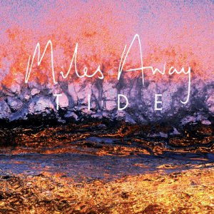 Miles Away - Tide [2015]