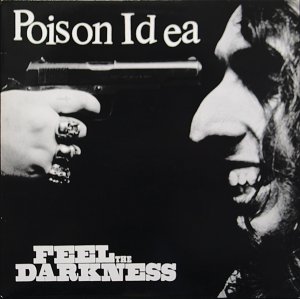 Poison Idea - Feel The Darkness (Reissue/1990) [2011]