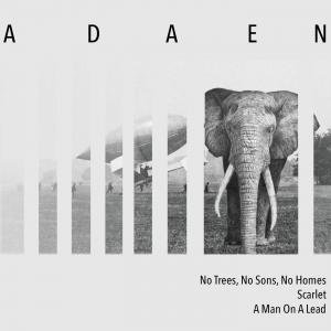 Adaen - No Trees, No Songs, No Homes / Scarlet / A Man on a Lead [2015]