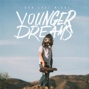 Our Last Night - Younger Dreams [2015]