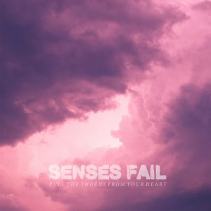 Senses Fail - Pull the Thorns from Your Heart [2015]