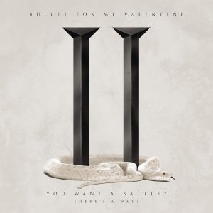 Bullet for My Valentine - You Want a Battle? (Here's a War) (Single) [2015]