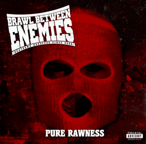 Brawl Between Enemies - Pure Rawness [2015]