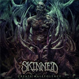 Skinned - Create Malevolence [2015]
