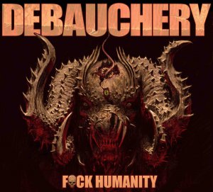Debauchery - Fuck Humanity [2015]