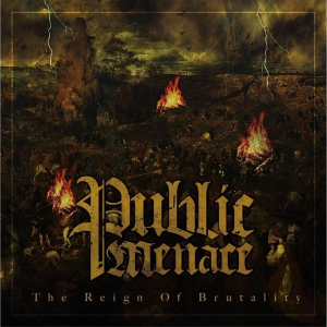 Public Menace - The Reign Of Brutality [2015]