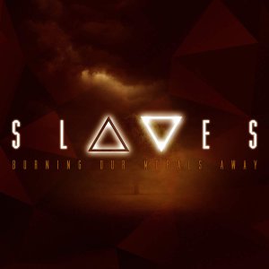 Slaves - Burning Our Morals Away (Single) [2015]