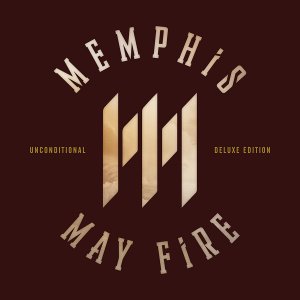 Memphis May Fire - Unconditional (Deluxe Edition) [2015]