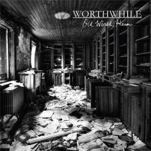 Worthwhile - Old World Harm [2015]