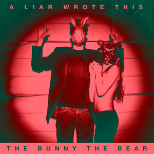 The Bunny The Bear - A Liar Wrote This [2015]