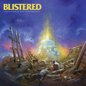 Blistered - The Poison Of Self Confinement [2015]