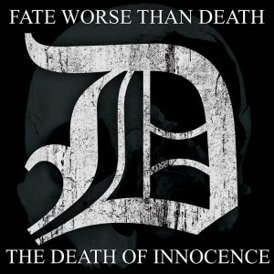 Fate Worse Than Death - The Death of Innocence [2015]