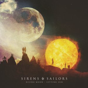 Sirens & Sailors - Rising Moon: Setting Sun [2015]
