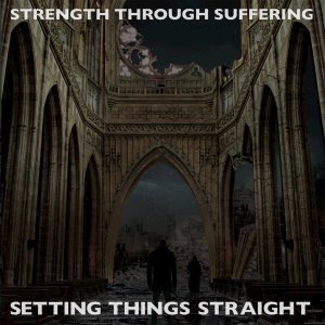Strength Through Suffering - Setting Things Straight [2015]