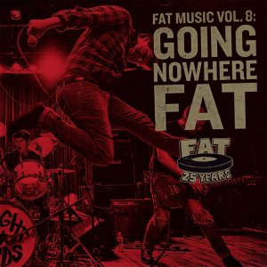 V.A. - Fat Music Vol. 8: Going Nowhere Fat [2015]