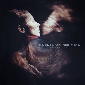 Murder On Her Mind - Collapse (EP) [2015]