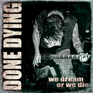 Done Dying - We Dream Or We Die [2015]