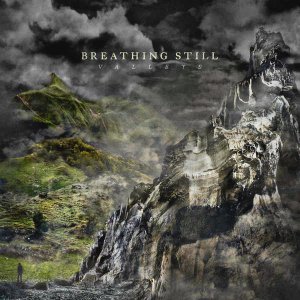 Breathing Still - Valleys [2015]