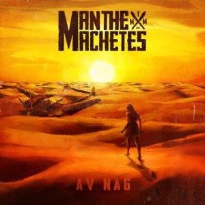 Man The Machetes - Av Nag [2015]