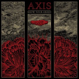 Axis - Show Your Greed [2015]