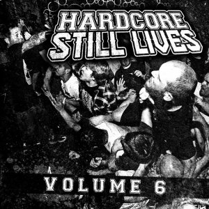 V.A. - Hardcore Still Lives: Vol.6 [2015]