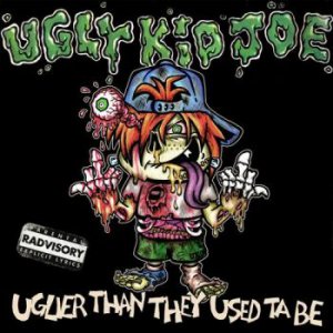 Ugly Kid Joe - Uglier Than They Used Ta Be [2015]