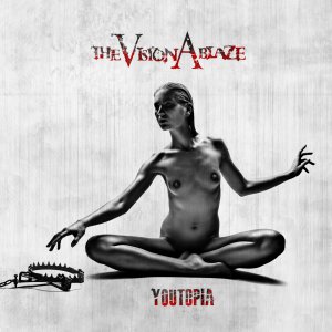 The Vision Ablaze - Youtopia [2015]