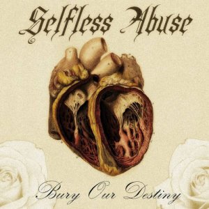Selfless Abuse - Bury Our Destiny [2015]