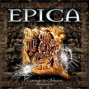 Epica - Consign To Oblivion [Expanded Edition] (2015)